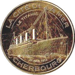 Monnaie de Paris Tourist Token - Cherbourg La Cité de la Mer - Le Titanic - 10 avril 1912