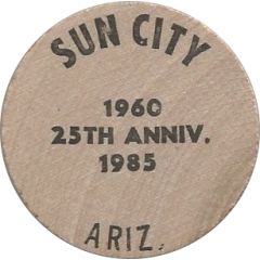 Wooden Nickel - Sun City Anniversary Sun City, Arizona
