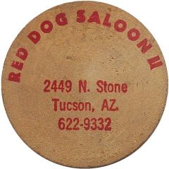Wooden Nickel - Red Dog Saloon II Tucson, Arizona