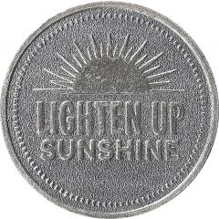 Token - My Two Cents Lighten Up Sunshine