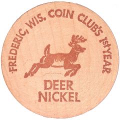 Wooden Nickel - 1st Year Frederic Coin Club Frederic, Wisconsin
