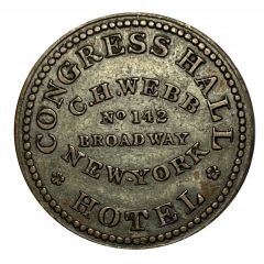 Hard Times Token - C. H. Webb / Congress Hall Hotel New York, New York