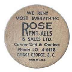 Wooden Nickel - Rose Rent-Alls and Sales Ltd. Prince George, British Columbia